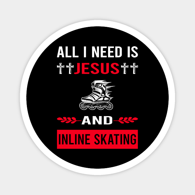 I Need Jesus And Inline Skating Skate Skater Magnet by Good Day